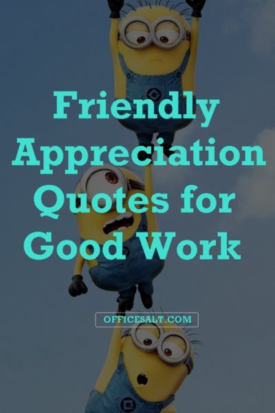 40 Friendly Appreciation Quotes for Good Work - Office Salt