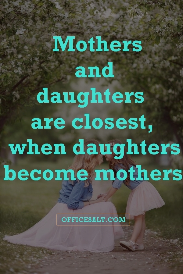 40 Most Beautiful Mother Daughter Relationship Quotes - Office Salt