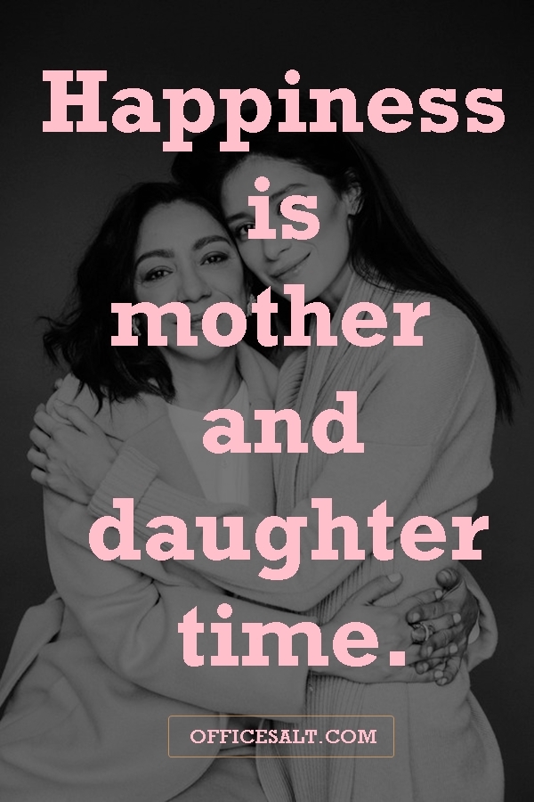 40 Most Beautiful Mother Daughter Relationship Quotes Office Salt