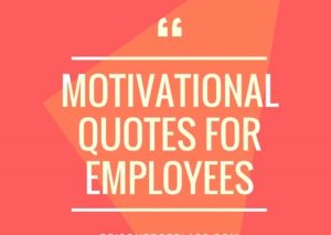 40 Powerful Motivational Quotes for Employees - Office Salt